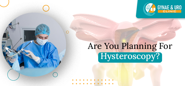 Are You Planning For Hysteroscopy?