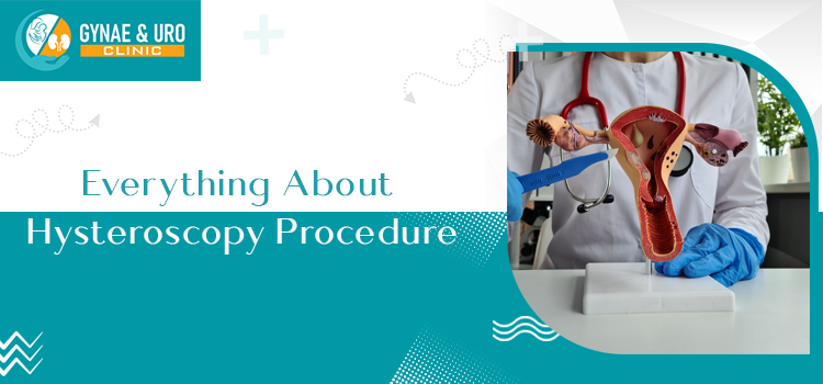 Everything About Hysteroscopy Procedure