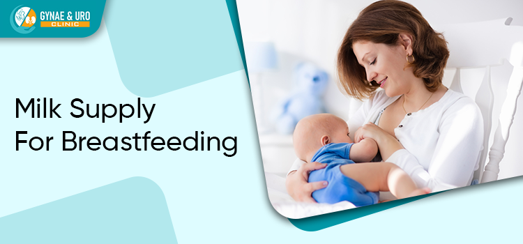 Low Supply Of Milk For Breastfeeding And How To Increase It?