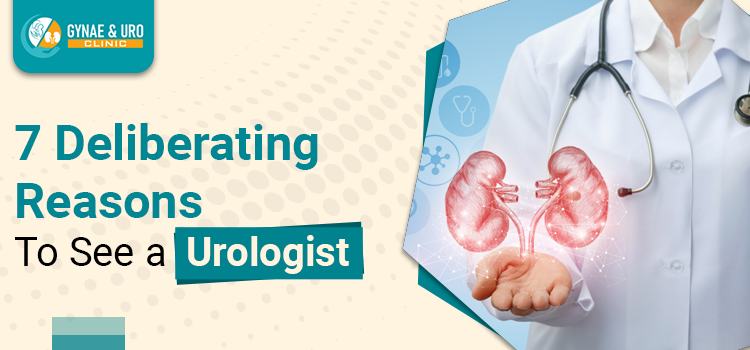 7 Deliberating Reasons To See A Urologist
