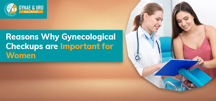 Reasons Why Gynecological Checkups are Important for Women